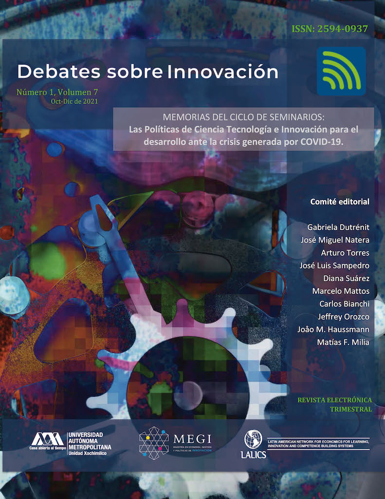 					Ver Vol. 7 Núm. 1 (2021): DEBATES SOBRE INNOVACIÓN. MEMORIAS DEL CICLO DE SEMINARIOS:  Las Políticas de Ciencia Tecnología e Innovación para el desarrollo ante la crisis generada por COVID-19. 
				